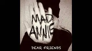 MAD ANNIE - Dear Friends