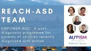 Autism@Manchester Webinar 2: EMPOWER-ASD