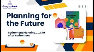 GPBC Family Life Ministry Forum - Retirement Planning: Life After Retirement