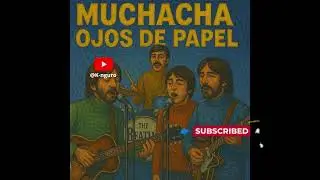Muchacha Ojos de Papel al estilo The Beatles 🎸✨ | ¿Y si la hubiesen compuesto ellos?