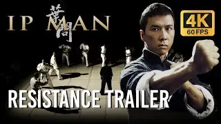 Ip Man (2008)  |  Resistance Preview Trailer  |  4K 60FPS