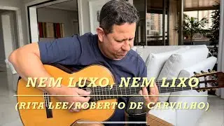 Nem Luxo, Nem Lixo (Rita Lee/Roberto de Carvalho)