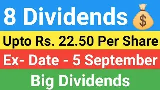 8 Dividends | Ex - Date -  5 September | Rs. 1 To 22.50 Per Share | Best Sep Dividends| Stock Market