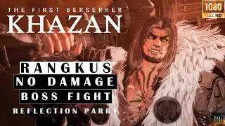 The First Berserker Khazan | RANGKUS No Damage Boss Fight | Spear Build | Reflection + Parry