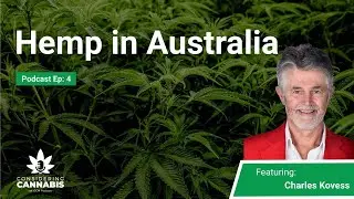 #4 Charles Kovess Discusses Industrial Hemp | Considering Cannabis Podcast