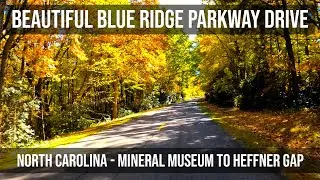 5K - North Carolina Blue Ridge Parkway Drive - Mineral Museum to Heffner Gap - Gorgeous Mountains!