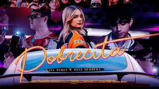 Gael P&eacute;rez x Tony Herrera - Pobrecita [Official Video]