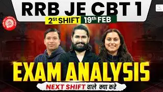 RRB JE CBT 1 Shift 2 Analysis 2026 🔥 19 Feb 2nd Shift Exam Review | Safe Score & Cut Off