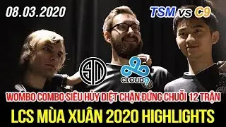 [LCS 2020] TSM vs C9 Highlights | Wombo combo si&ecirc;u hủy diệt đ&aacute;nh tan lu&ocirc;n chuỗi 12 trận bất bại