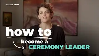 Basic Guide to Becoming an Ecstatic Dance Ceremony Leader