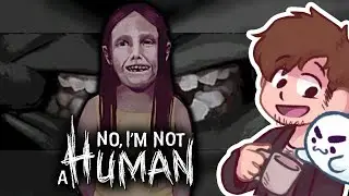 Show Me Your TEETH | No, I'm Not A Human [2]