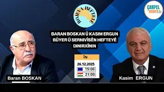 Rojeva Hefteyê : Baran BOSKAN û Kasim ERGUN bûyer û sernivîsên hefteyê dinirxînin