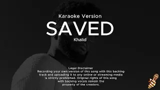 Khalid - Saved (Karaoke Version)