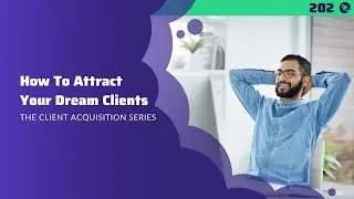 #202: How To Attract Your Dream Clients | The Client Acquisition Series