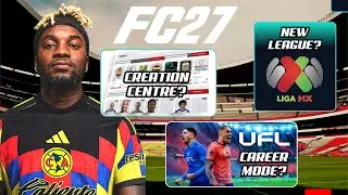 FC27 News: Liga MX Return, Creation Centre Rumours & UFL Career Mode