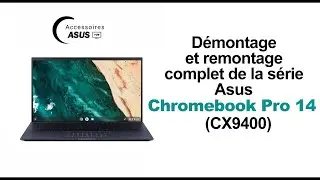 Série Asus Chromebook Pro 14 (CX9400) : Démontage et remontage complet