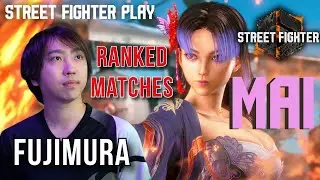 Mai Nerfed!? FUJIMURA Showcases Mai in SF6 New Patch | Ranked Gameplay