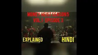 Money Heist Season 5 Vol. 1 Episode 3 Explained in Hindi