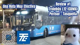 Corto Pero Eficiente | Trolebús L12 | Perisur - Tasqueña | Review #1