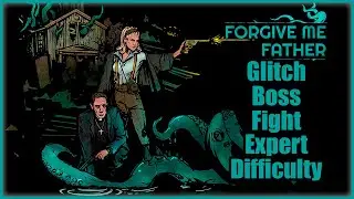 Forgive Me Father - Glitch Boss Fight Expert Difficulty