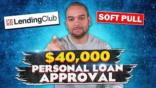 LendingClub $40,000 Personal Loan | Soft Pull