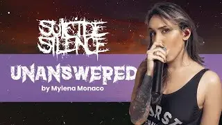 SUICIDE SILENCE - Unanswered (Vocals by Mylena Monaco)