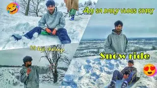 30 Days Daily vlog challenge 😍 Snow ride with friends Bohot Maza aaya 🥳😍