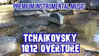 Tchaikovsky - 1812 Overture || Premium Instrumental Music