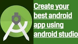 how to create an app | create your own application | how to make android apps for beginners