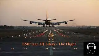 SMP feat  DJ T Kay - The Flight