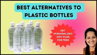 Why You Should Avoid Plastic Water Bottles | Best Alternatives to Plastic Water Bottles