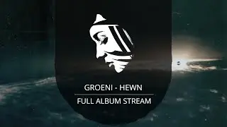 Full Album: Groeni - Hewn (PMC138 - Project: Mooncircle, 2015)