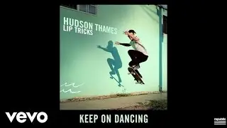 Hudson Thames - Keep On Dancing (Audio)