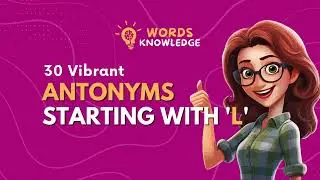 Opposite Words: Enrich Your Vocabulary with 30 Vibrant 'L' Antonyms | MCQ TEST!