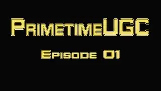PrimetimeUGC   Episode 1