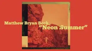 Matthew Bryan Beck - Neon Summer (feat. Alicia Michilli) [Official Lyric Video]