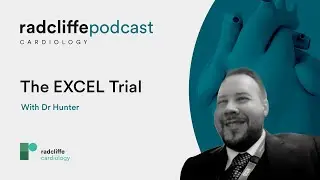 The Radcliffe Cardiology Podcast | The EXCEL Trial: The Interventionalists&rsquo; Perspective