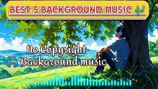 NO COPYRIGHT |  Best 5 Background Music 🎧 | कॉपीराइट मुक्त | बेस्ट 5 बैकराउंड म्यूजिक | 