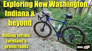 Exploring New Washington, Indiana & Beyond: Rolling Terrain, Farmland & Gravel Roads