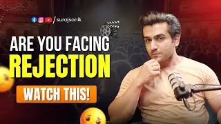 HOW TO DEAL WITH REJECTION AS AN ACTOR - BY SURAJ SONIK