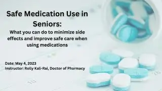 Safe Medication Use in Seniors What you can do to minimize side effects and improve safe care when u