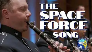 The Space Force Song - Featuring the United States Air Force Concert Band and Singing Sergeants
