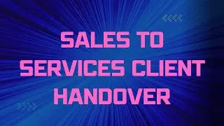 Sales to Services client handover process