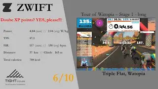 Double XP??? YES, please! Zwift - Tour of Watopia | Stage 1 long on Triple Flats @2.1Wkg | TIGHT6/10