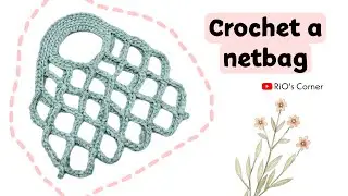 Crochet a netbag | Hướng dẫn móc túi lưới xinh xắn | RiO's Corner
