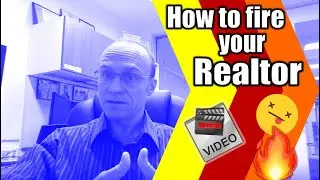 How to Fire Your Realtor / Change Your Realtor / Firing your Real Estate Agent