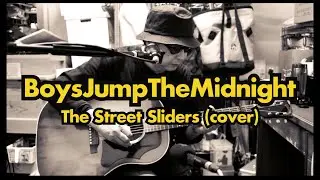 Boys Jump The Midnight / The Street Sliders (cover)