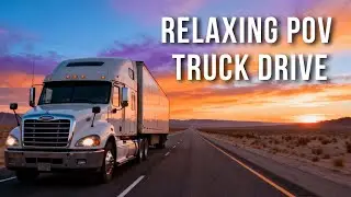 Relaxing Truck Drive Experience | Calm Virtual Road Trip with Cabin Sounds (No Commentary)