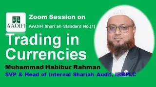 Zoom Sesson on AAOIFI Shariah Standard 1- Trading in Currencies by Muhammad Habibur Rahman Tarik