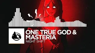 [Bass House] - One True God & MASTERIA - Night Shift